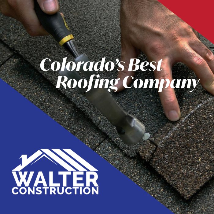 Walter Construction - Colorado BEST Roofing Company